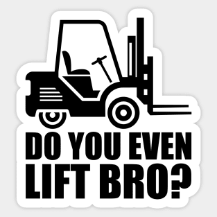 Forklift Operator - Do you even lift bro? Sticker